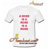 A Rose Is A Rose Is A Rose T-Shirt