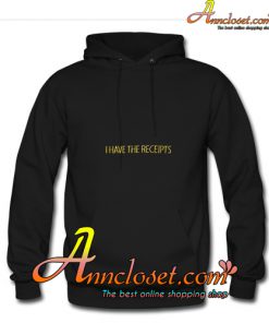 I Have The Receipts Hoodie