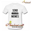 Send nudes memes T-Shirt