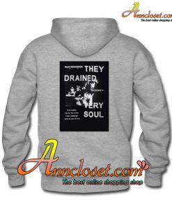 They Drained Very Soul Hoodie BACK
