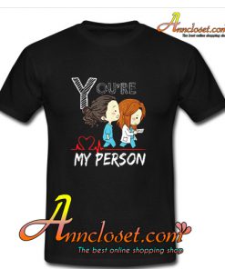 You’re My Person T-Shirt
