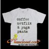 Coffee Netflix & Yoga Pants T-Shirt