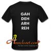 Gah Deh Arh Reh T-Shirt BACK