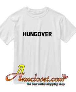 Hungover T-Shirt