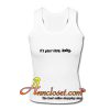 It's your loss baby Tank Top