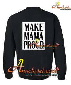 Make Mama Proud Sweatshirt BACK