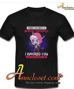 There's No Need To Repeat Yourself T-Shirt