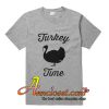 Turkey Time T-Shirt