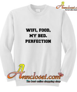 Wifi food my bed perfection Sweatshirt
