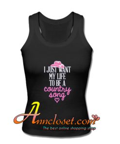 i just want my life to be a country song love tank top