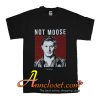 Not Moose Dean Winchester T-Shirt