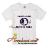 Smoke A Bowl Whit A Nole T-Shirt