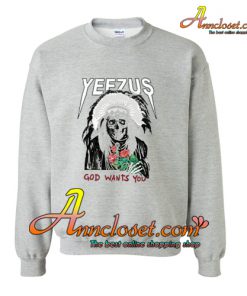 Yeezus God Wants You Sweatshirt