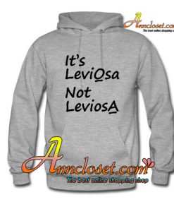 It's LeviOsa Not LeviosA Hoodie