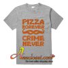 Pizza Forever Crime Never T-Shirt