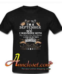 I’m a September Girl I Was Born With My Heart T-Shirt