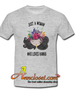 Just a woman who loves Hawaii T-Shirt