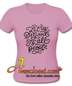 Let Us Do Good To All People Peach T-Shirt