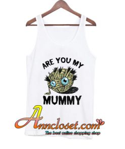 Are You My Mummy tank top