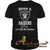 Born A Raiders Fan Just Like My Grandma T-Shirt