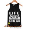 Life Behind Bars Funny Truck Owner tank tops