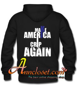 Make America Crip Again Men and Women hoodie