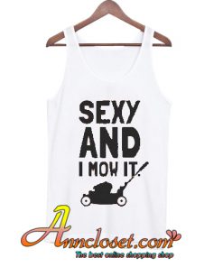 Sexy And I Mow It Funny Men's Gardening tank tops