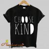 Choose KIND shirt Champ tshirt UNISEX screenprinted Mens Ladies