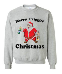 Christmas Unisex Sweatshirt, Merry Christmas Sweater,Merry Friggin,Drunk Santa sweatshirt