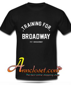 Training For Broadway t-shirt