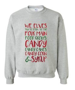 We Elves Elf Christmas Holiday Season Christmas Spirit Buddy the elf candy canes candy syrup sweatshirt