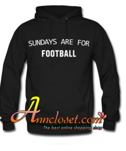 sundays are for football hoodie