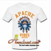 Apache Vibes tshirt
