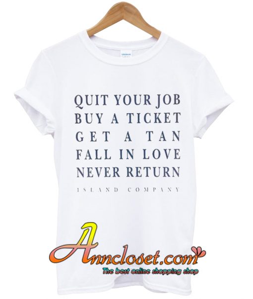 Quit Your Job Buy A Ticket T-Shirt