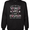 I Have Two Titles Spoiled Wife And Dogmom Hoodie