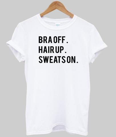 Bra Off Hair Up Sweats On tshirt | anncloset.com