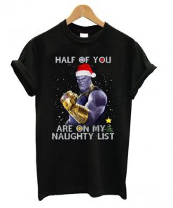 Thanos Half of you are on my naughty list T shirt