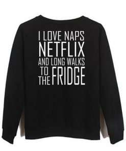 i love naps netflix sweatshirt