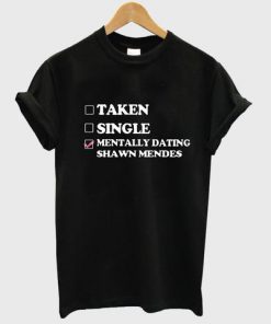 mentally dating shawn mendes Tshirt