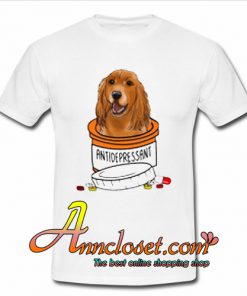 Antidepressant Dog T Shirt At