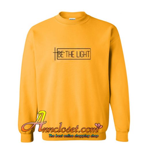 Be The Light Sweatshirt At