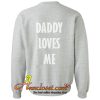 Daddy Loves Me Sweatshirt back At