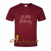 Do Good Recklessly T Shirt At