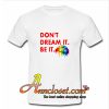 Don’t Dream It Be It The Rocky Horror Picture Show T-shirt At