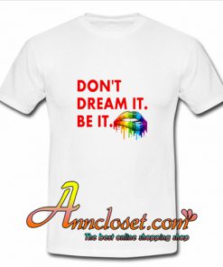 Don’t Dream It Be It The Rocky Horror Picture Show T-shirt At