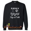 Easily distracted by Dogs and Teeth Sweatshirt At