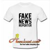Fake News Reporter T-Shirt At