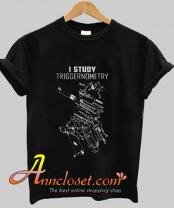 Gun – I Study Triggernometry Trending t-shirt At