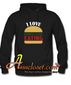 I Love Competitive Eating Hoodie At