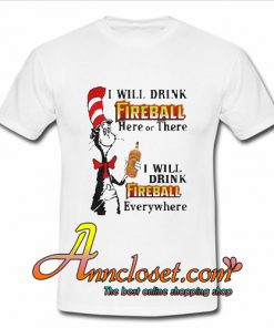 I Will Drink Fireball T-Shirt At